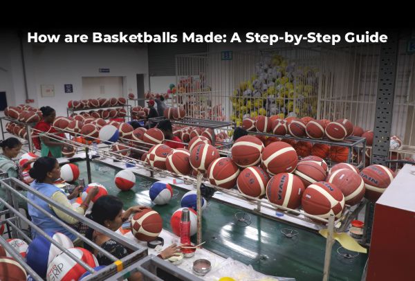 How are Basketballs Made: A Step-by-Step Guide