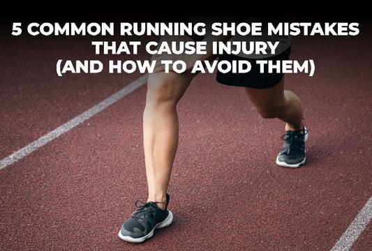 5 COMMON RUNNING SHOE MISTAKES THAT CAUSE INJURY (AND HOW TO AVOID THEM)