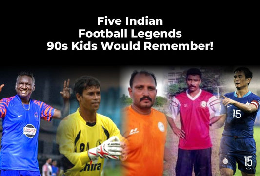 Five Indian Football Legends 90s Kids Would Remember