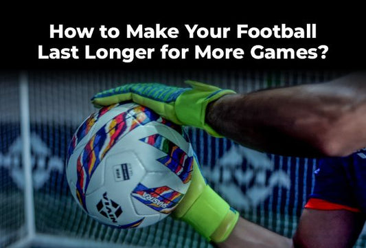 How to Make Your Football Last Longer for More Games